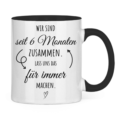 Tasse zweifarbig "6 Monate zusammen - Lass uns das für immer machen"