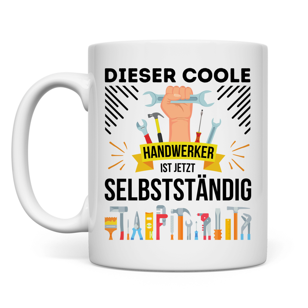 Tasse "Dieser coole Handwerker ist jetzt Selbstständig"