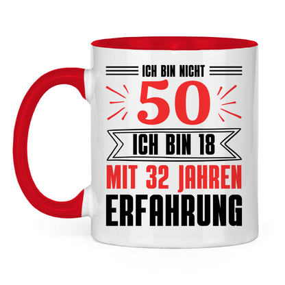 Tasse "Ich bin nicht 50 - Ich bin 18 mit 32 Jahren Erfahrung" weiß/rot