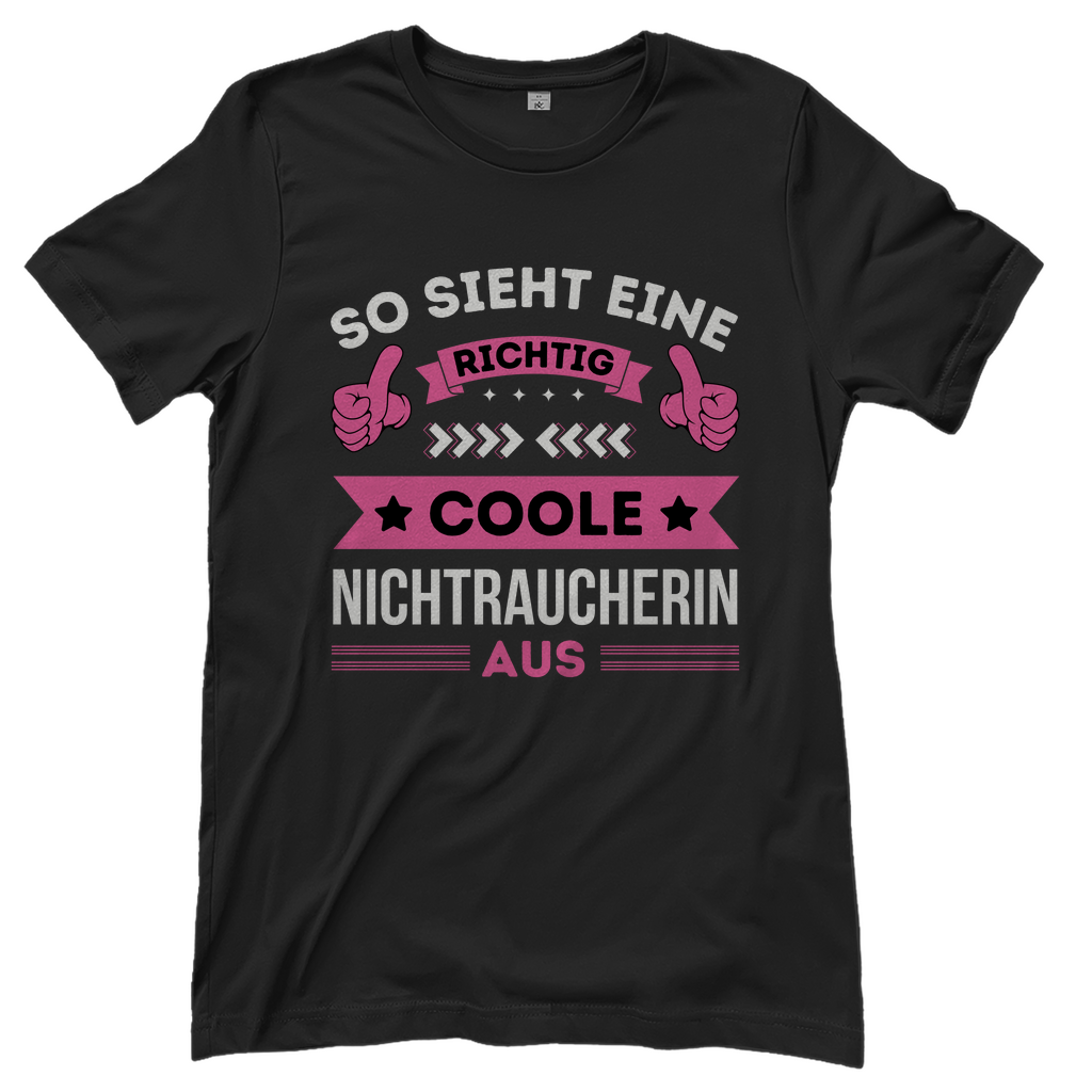 Damen T-Shirt "So sieht eine richtig coole Nichtraucherin aus"