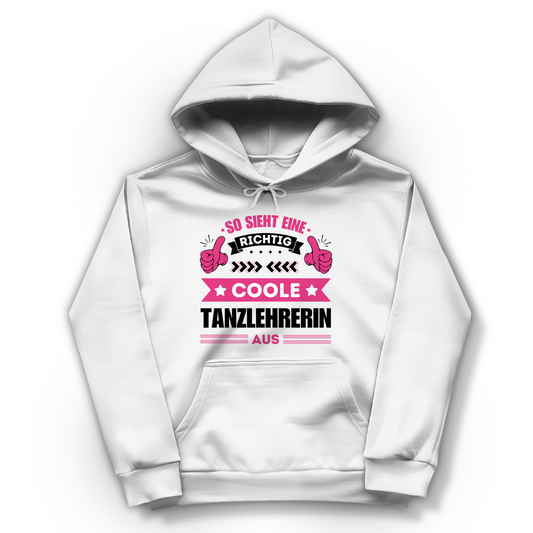 Damen Hoodie "So sieht eine richtig coole Tanzlehrerin aus"