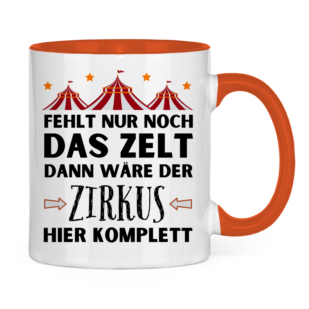 Tasse "Fehlt nur noch das Zelt, dann wäre der Zirkus komplett"