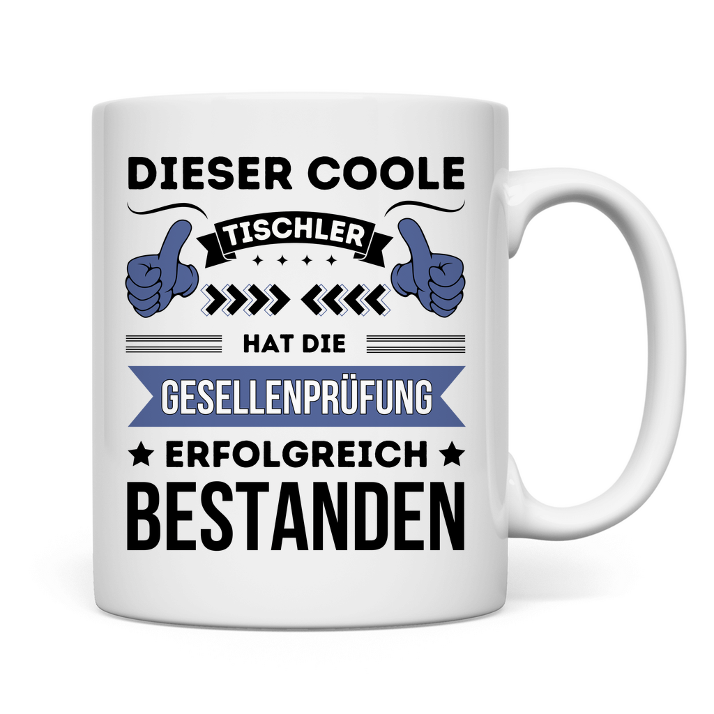 Tasse "Dieser coole Tischler hat die Gesellenprüfung bestanden"