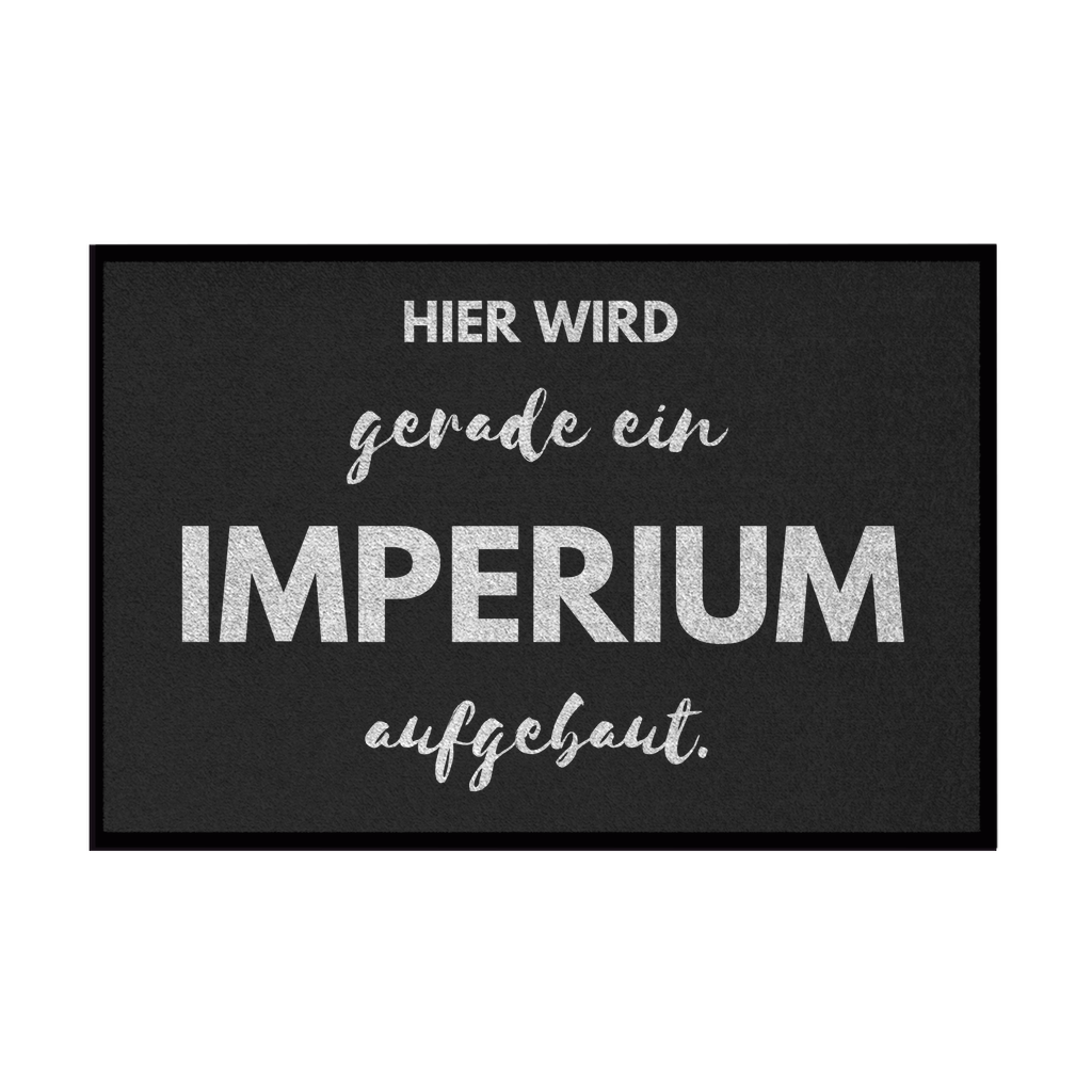 Fußmatte mit Gummirand "Hier wird gerade ein Imperium aufgebaut."