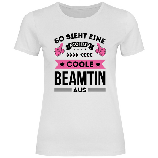 Damen T-Shirt "So sieht eine richtig coole Beamtin aus"