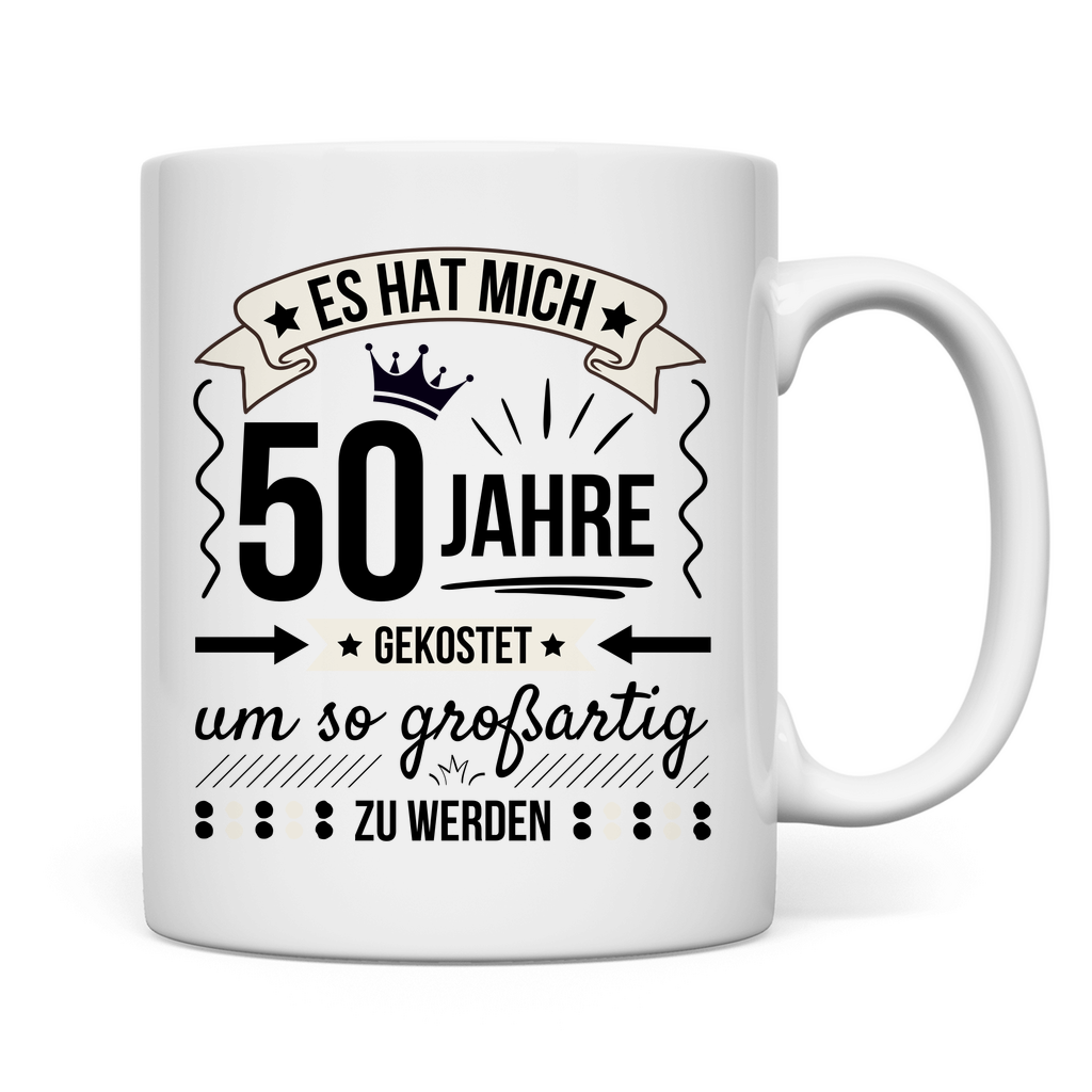 Tasse "Es hat mich 50 Jahre gekostet um so großartig zu werden"