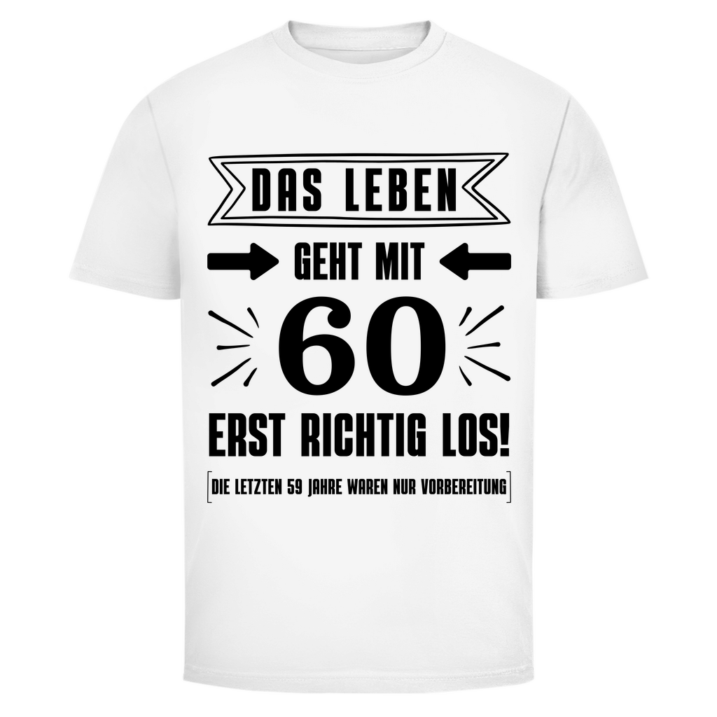 Herren T-Shirt "Das Leben geht mit 60 erst richtig los" weiß