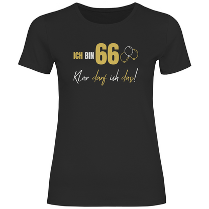 Damen T-Shirt "Ich bin 66 - Klar darf ich das!" schwarz