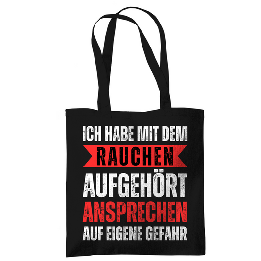 Tragetasche "Mit dem Rauchen aufgehört - Ansprechen auf eigene Gefahr"