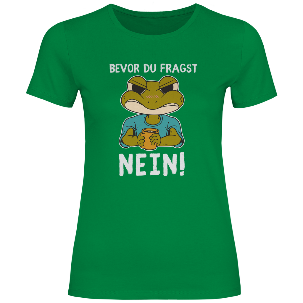 Damen T-Shirt "Bevor du fragst - Nein!" (Frosch-Motiv)