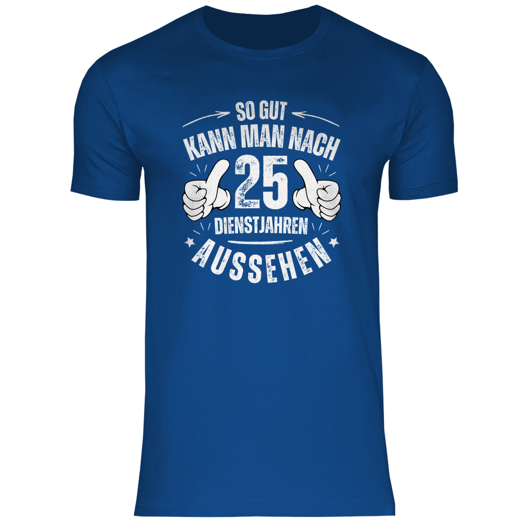 Herren T-Shirt "So gut kann man nach 25 Dienstjahren aussehen"