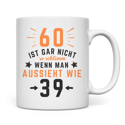 Tasse "60 ist gar nicht so schlimm" (Orangenes Motiv)