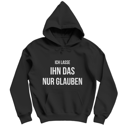 Herren Hoodie "Ich lasse ihn das glauben"