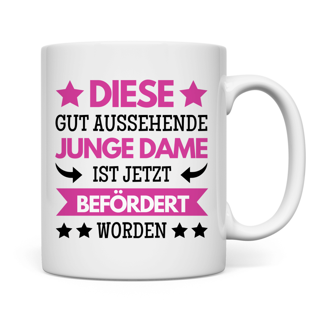 Tasse "Diese gut aussehende junge Dame ist jetzt befördert worden"