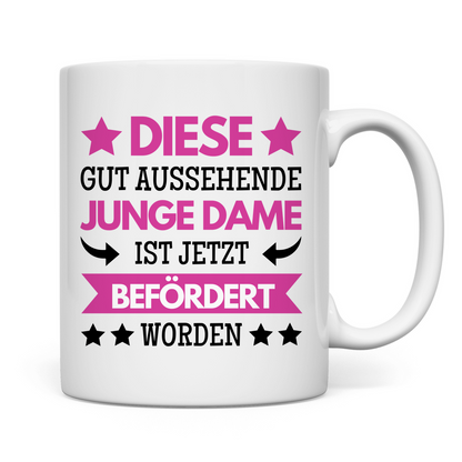 Tasse "Diese gut aussehende junge Dame ist jetzt befördert worden"