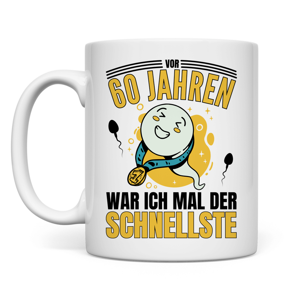 Tasse "Vor 60 Jahren war ich mal der Schnellste"