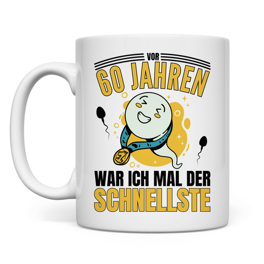 Tasse "Vor 60 Jahren war ich mal der Schnellste"