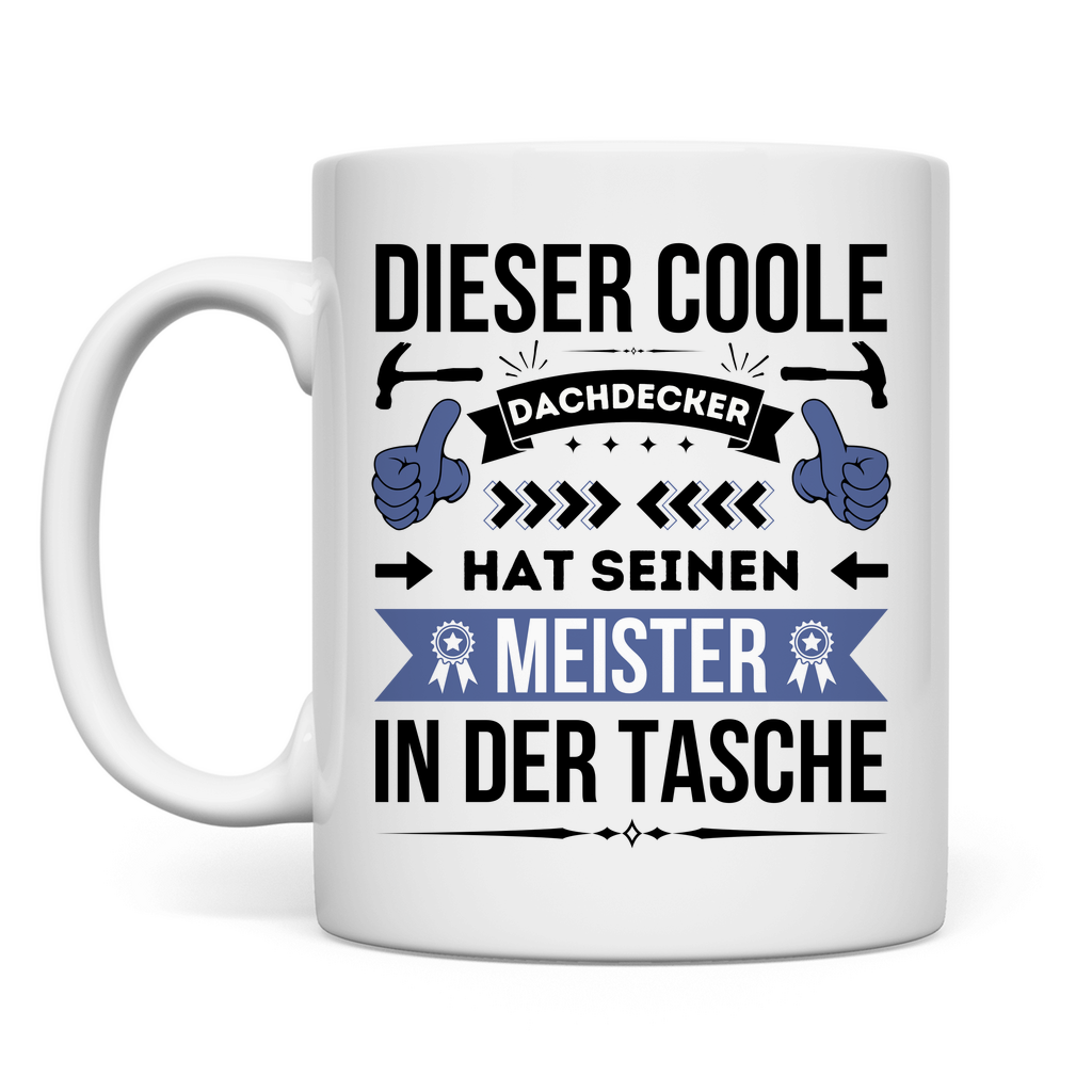 Tasse "Dieser coole Dachdecker hat seinen Meister in der Tasche"