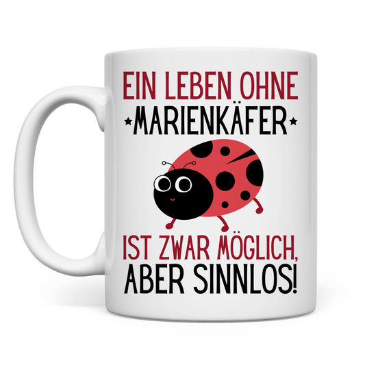 Tasse "Ein Leben ohne Marienkäfer ist zwar möglich"