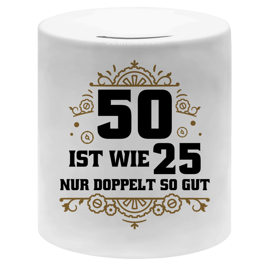 Spardose "50 ist wie 25, nur doppelt so gut"