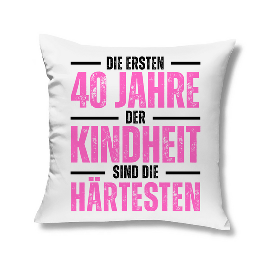 Sofakissen "Die ersten 40 Jahre der Kindheit sind die härtesten" (Pink)