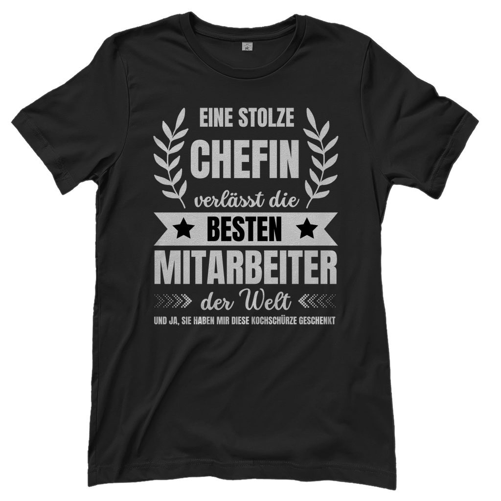 Damen T-Shirt "Stolze Chefin verlässt die besten Mitarbeiter"