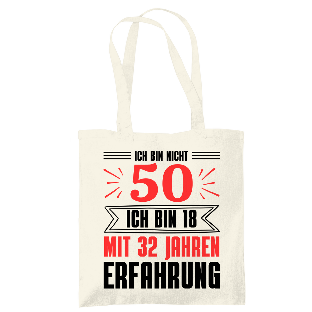 Tragetasche "Ich bin nicht 50 - Ich bin 18 mit 32 Jahren Erfahrung"