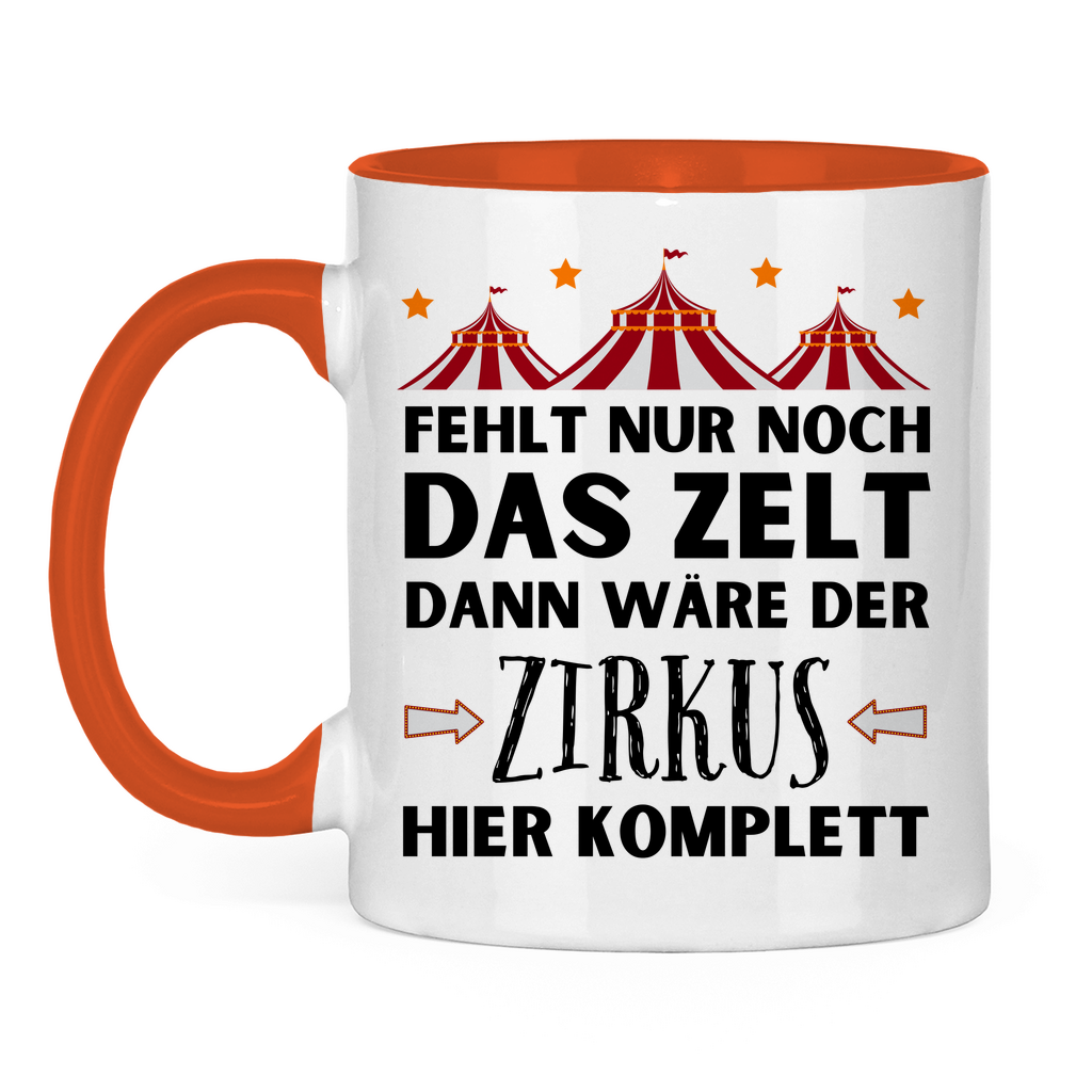 Tasse "Fehlt nur noch das Zelt, dann wäre der Zirkus komplett"