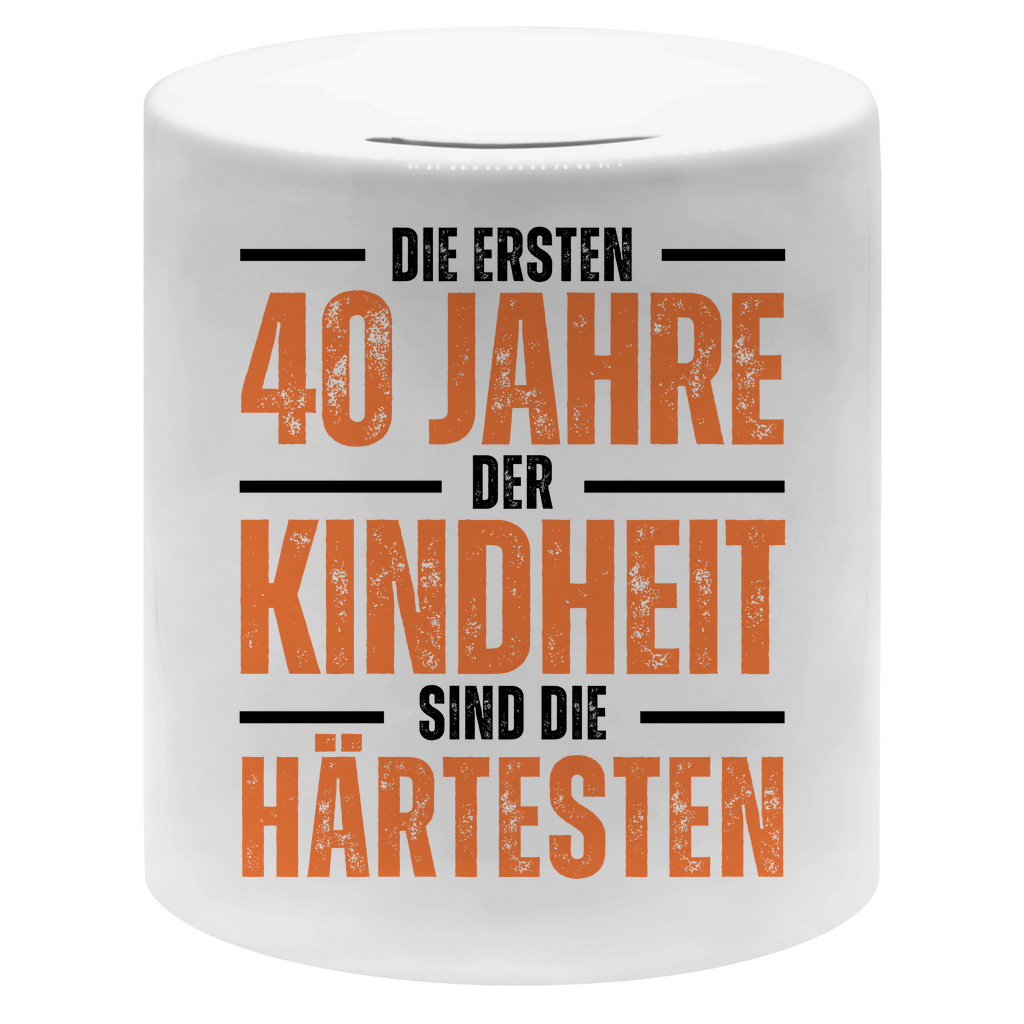 Spardose "Die ersten 40 Jahre der Kindheit sind die härtesten"