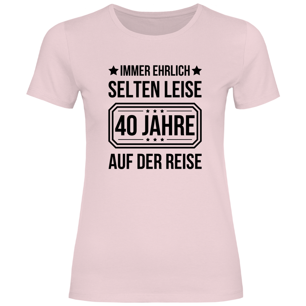 Damen T-Shirt "Immer ehrlich, selten leise, 40 Jahre auf der Reise"