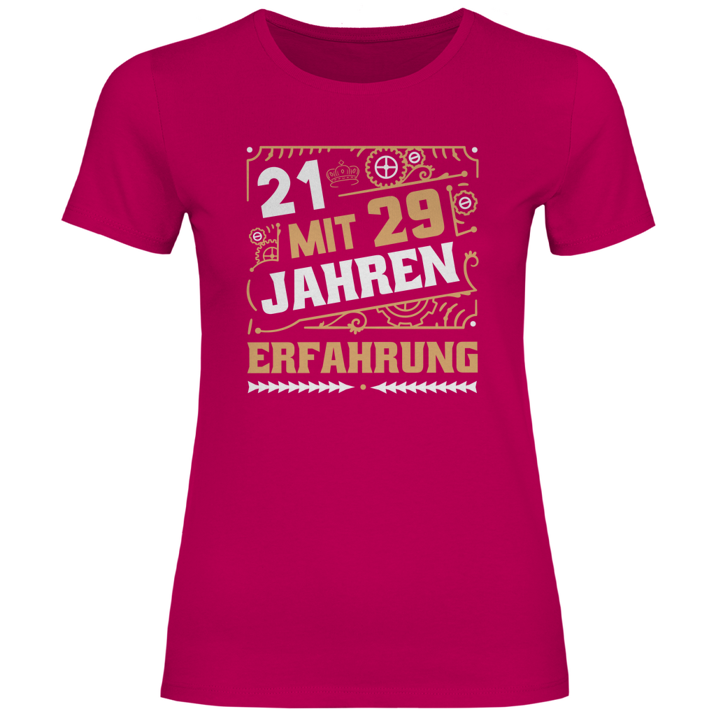 Damen T-Shirt "21 mit 29 Jahren Erfahrung" pink