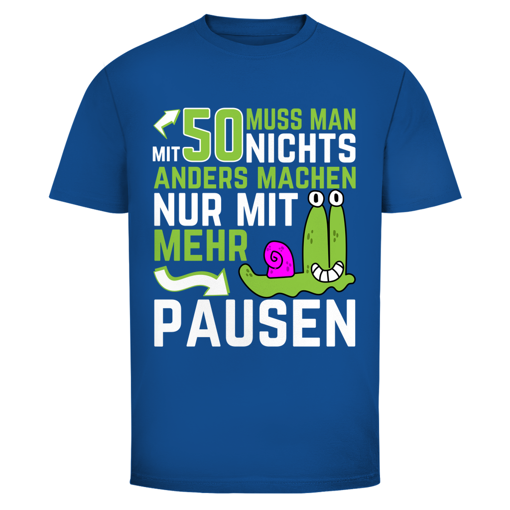 Herren T-Shirt "Mit 50 muss man nichts anders machen, nur mit mehr Pausen" blau