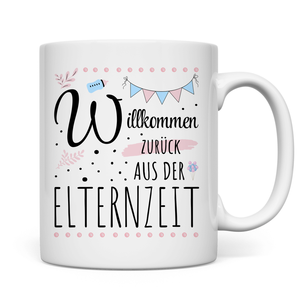 Tasse "Willkommen zurück aus der Elternzeit"