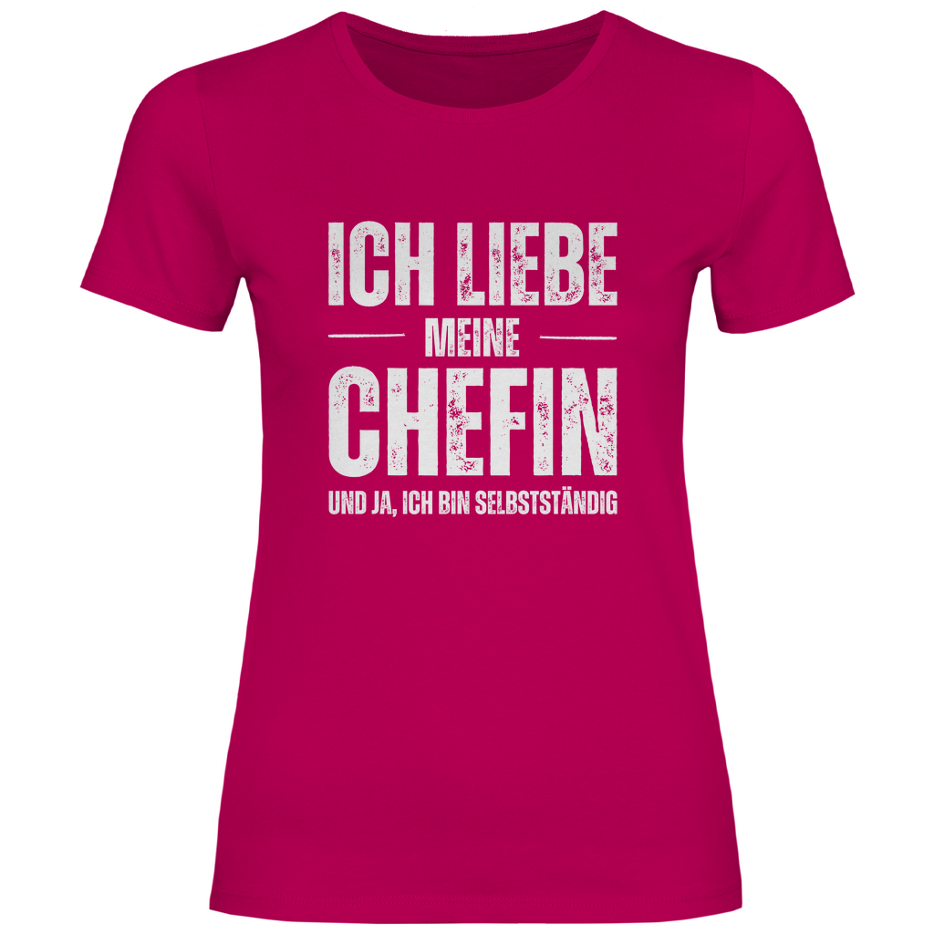 Damen T-Shirt "Ich liebe meine Chefin und ja, ich bin Selbstständig"