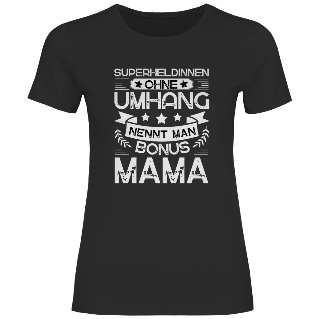 Damen T-Shirt "Superheldinnen ohne Umhang nennt man Bonus Mama"