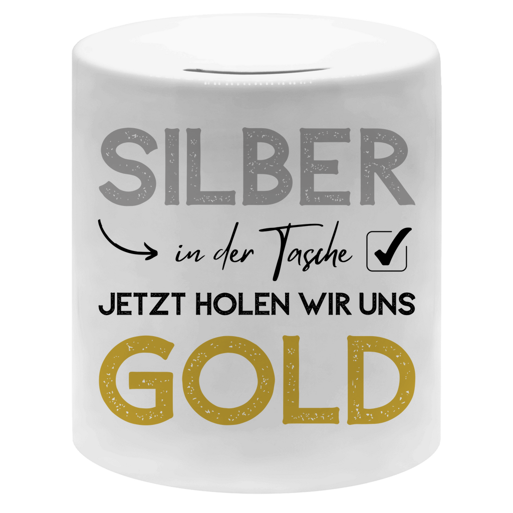 Spardose "Silber in der Tasche - Jetzt holen wir uns Gold" (9,5 x 8cm)