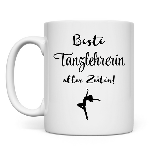 Tasse "Beste Tanzlehrerin aller Zeiten!"