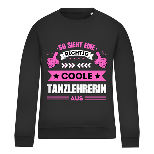 Damen Sweatshirt "So sieht eine richtig coole Tanzlehrerin aus"