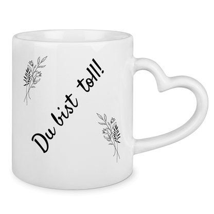 Tasse mit Herzhenkel "Du bist toll" (Blumen-Motiv)