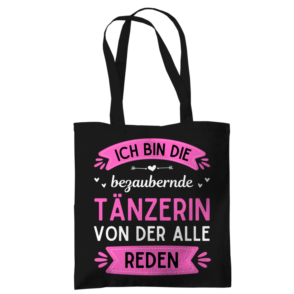 Tragetasche "Ich bin die bezaubernde Tänzerin, von der alle reden"