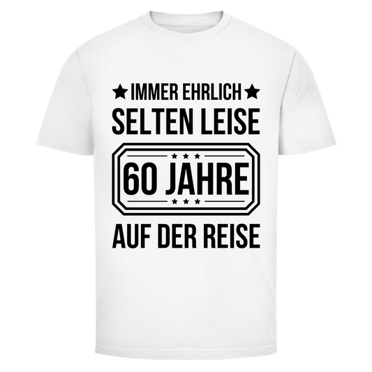 Herren T-Shirt "Immer ehrlich, selten leise, 60 Jahre auf der Reise" weiß