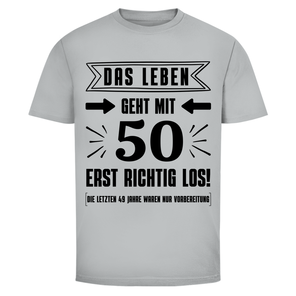 Herren T-Shirt "Das Leben geht mit 50 erst richtig los"