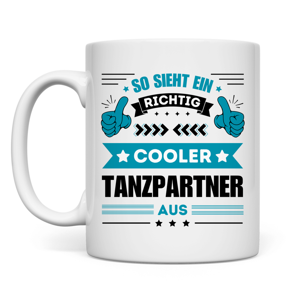 Tasse "So sieht ein richtig cooler Tanzpartner aus"