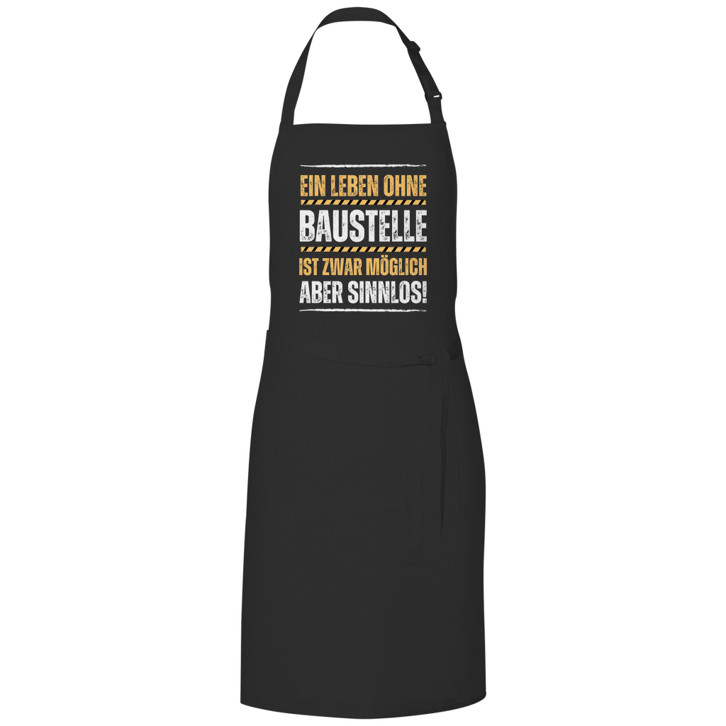 Grillschürze "Ein Leben ohne Baustelle ist zwar möglich, aber sinnlos!" schwarz