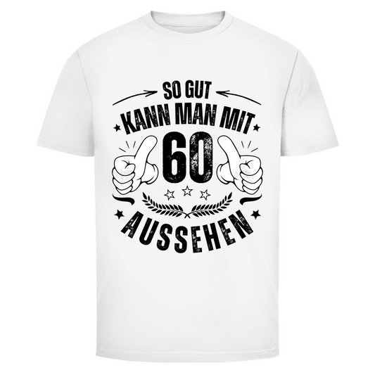 Herren T-Shirt "So gut kann man mit 60 aussehen"