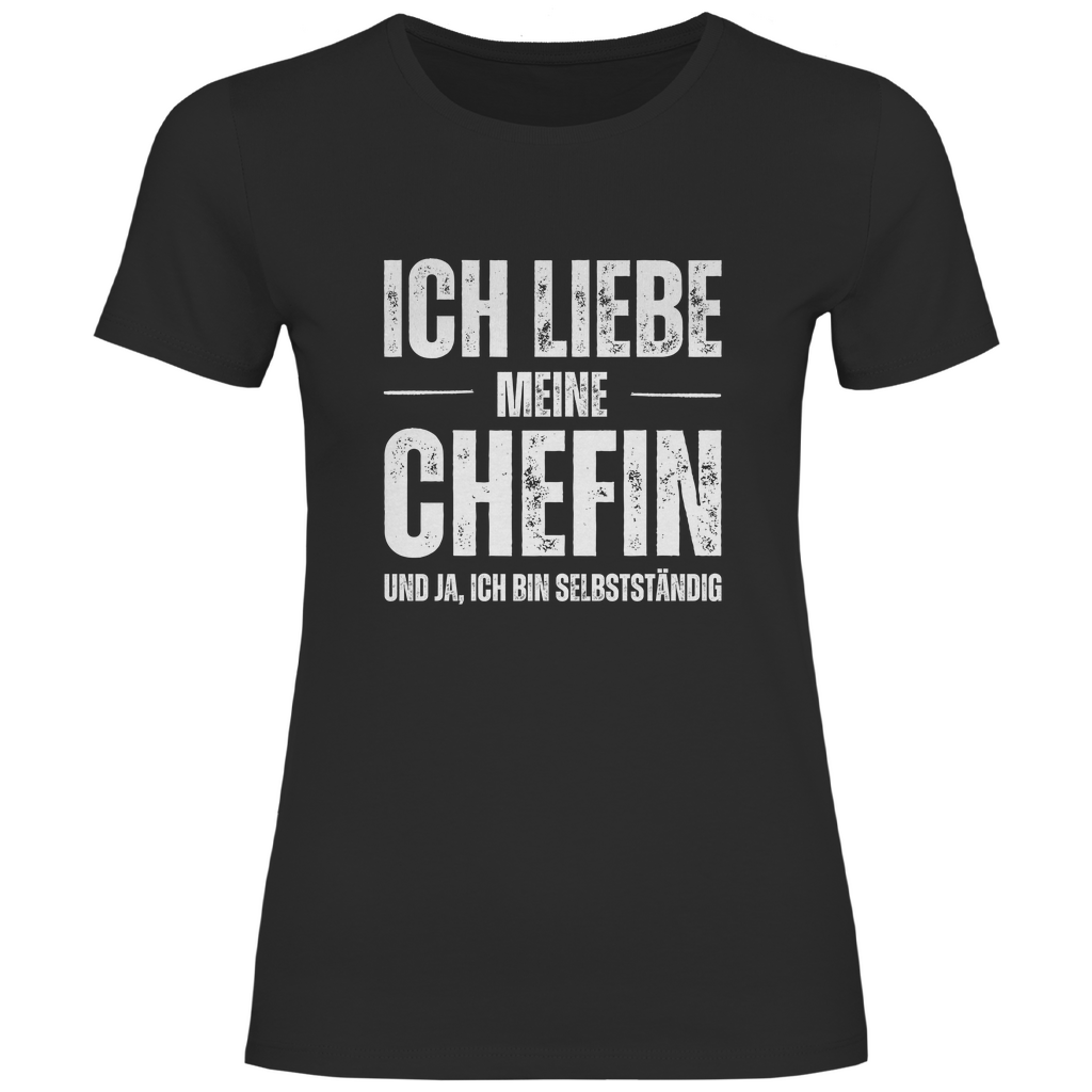 Damen T-Shirt "Ich liebe meine Chefin und ja, ich bin Selbstständig"