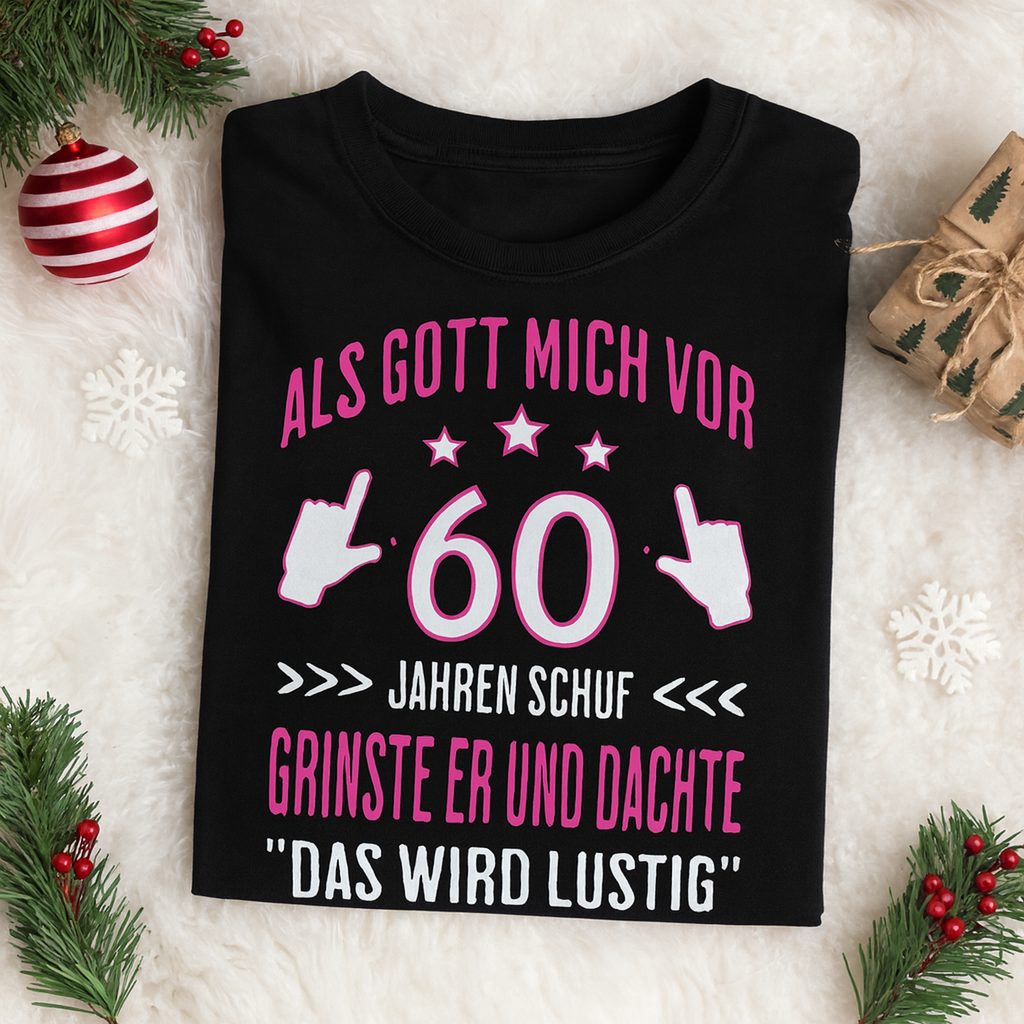 Frauen T-Shirt "Als Gott mich vor 60 Jahren schuf..."