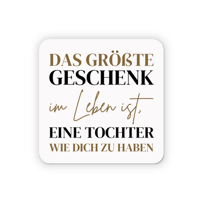 Kühlschrankmagnet "Das größte Geschenk im Leben ist, eine Tochter wie dich zu haben"