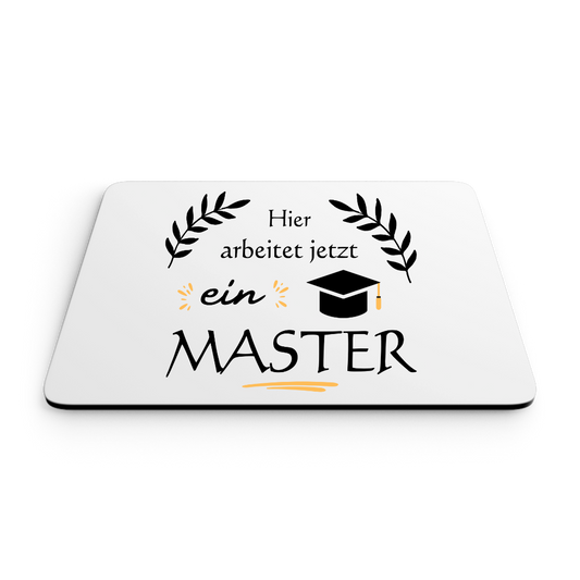 Mouse Pad "Hier arbeitet jetzt ein Master"