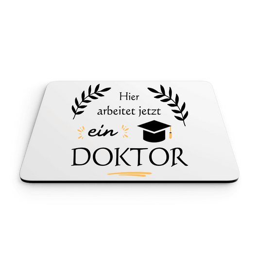 Mousepad "Hier arbeitet jetzt ein Doktor"